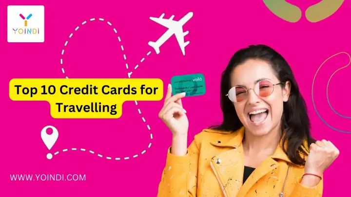 Top 10 Credit Cards for Travelling